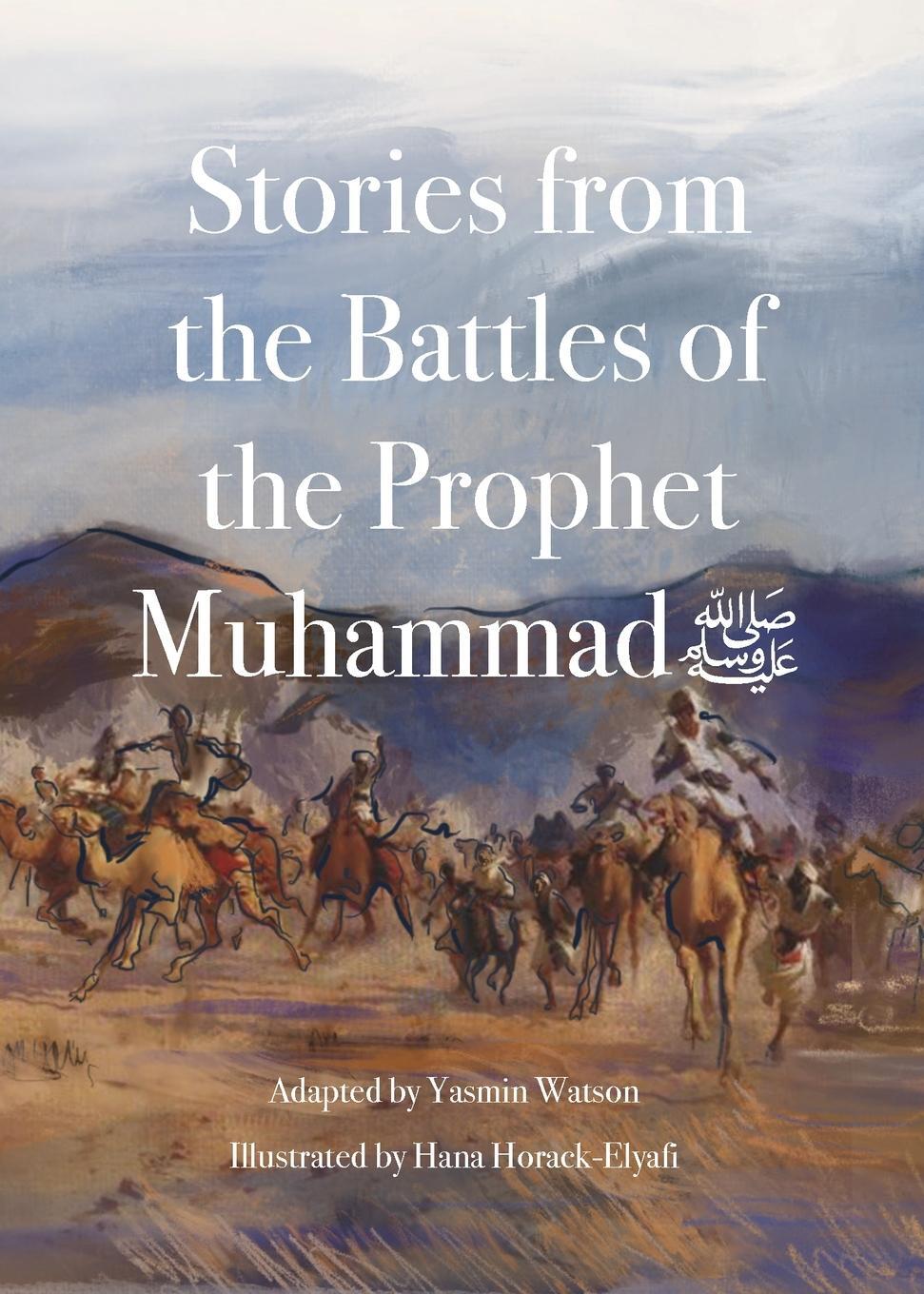 Cover: 9781999802752 | Stories from the Battles of the Prophet Muhammad | Yasmin G Watson