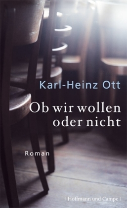 Cover: 9783455401080 | Ob wir wollen oder nicht | Roman | Karl Heinz Ott | Buch | 2008