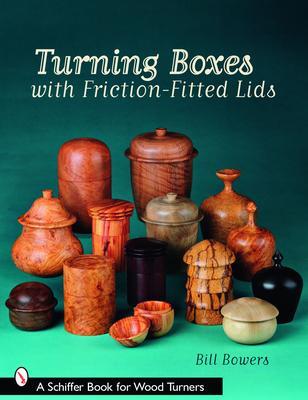 Cover: 9780764330278 | Turning Boxes with Friction-Fitted Lids | Bill Bowers | Taschenbuch