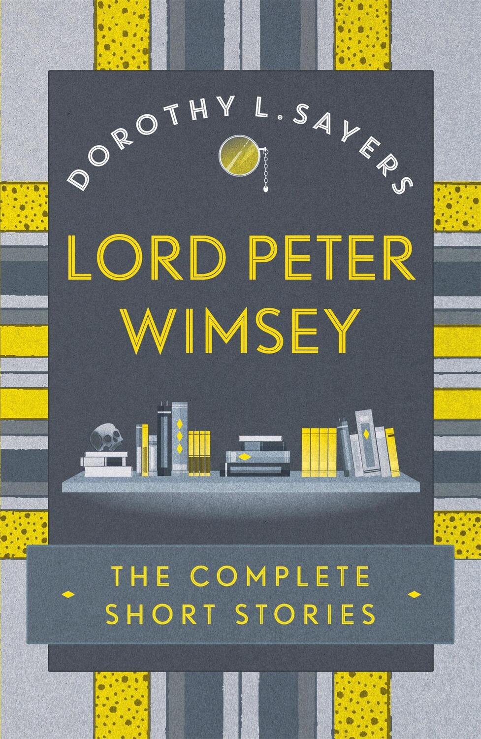 Cover: 9781473657632 | Lord Peter Wimsey: The Complete Short Stories | Dorothy L Sayers
