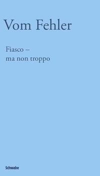Cover: 9783796534195 | Fiasco - ma non troppo/Vom Fehler | Taschenbuch | 828 S. | Deutsch