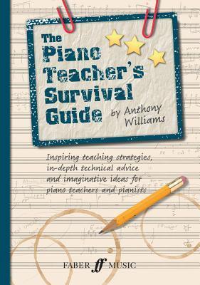 Cover: 9780571539642 | The Piano Teacher's Survival Guide (Piano/Keyboard) | Anthony Williams