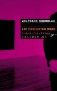 Cover: 9783894015794 | Ein perfekter Mord | Wolfgang Schorlau | Taschenbuch | Kaliber .64