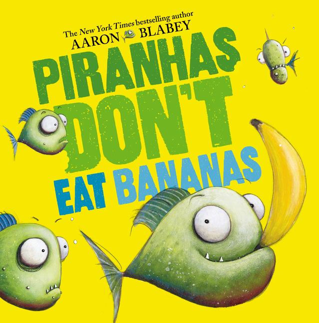 Cover: 9781338297133 | Piranhas Don't Eat Bananas | Aaron Blabey | Buch | Englisch | 2019