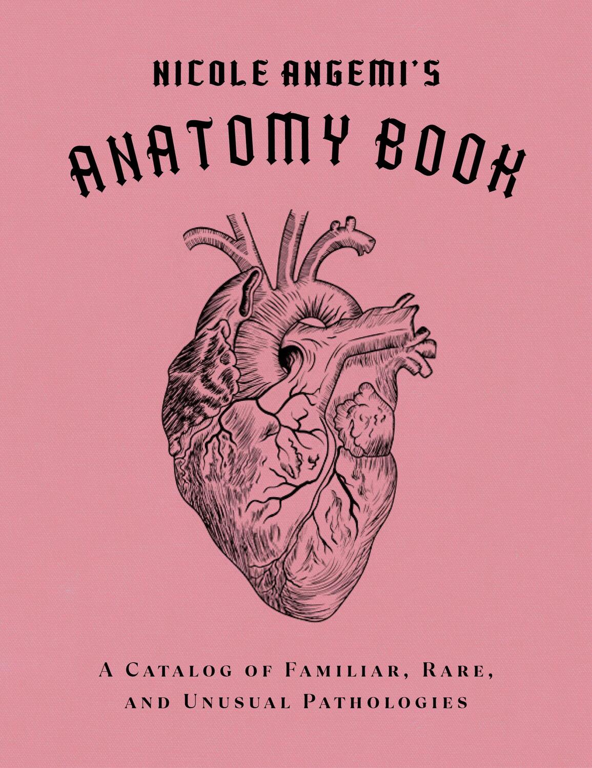Cover: 9781419754753 | Nicole Angemi's Anatomy Book: A Catalog of Familiar, Rare, and...