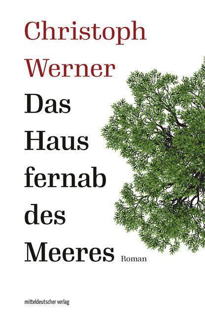 Cover: 9783963117503 | Das Haus fernab des Meeres | Roman | Christoph Werner | Taschenbuch