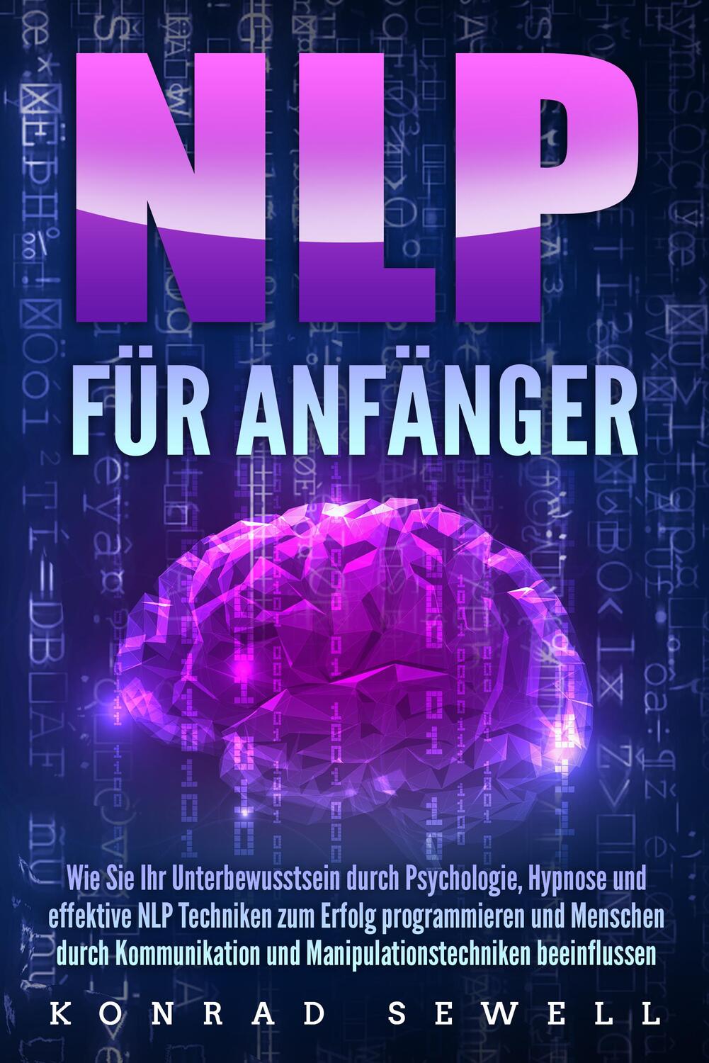 Cover: 9783989371354 | NLP FÜR ANFÄNGER: Wie Sie Ihr Unterbewusstsein durch Psychologie,...