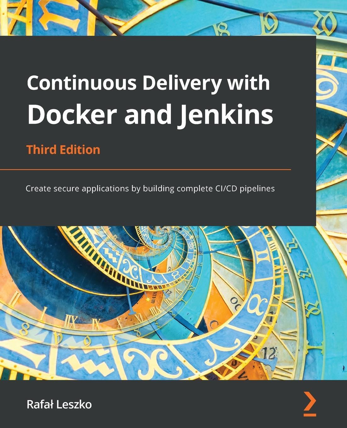 Cover: 9781803237480 | Continuous Delivery with Docker and Jenkins - Third Edition | Leszko