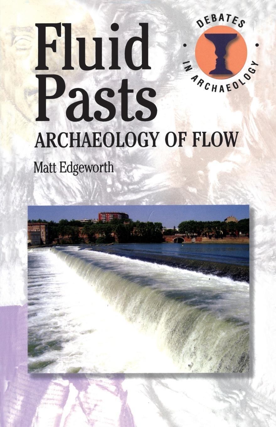 Cover: 9780715639825 | Fluid Pasts | Matthew Edgeworth | Taschenbuch | Paperback | Englisch