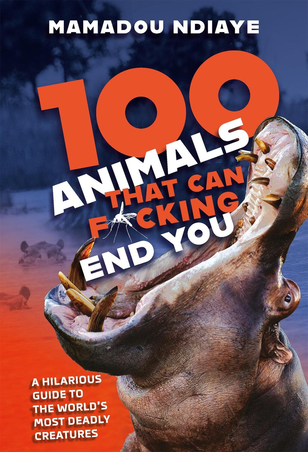 Cover: 9781472294920 | 100 Animals That Can F*cking End You | Mamadou Ndiaye | Buch | 224 S.