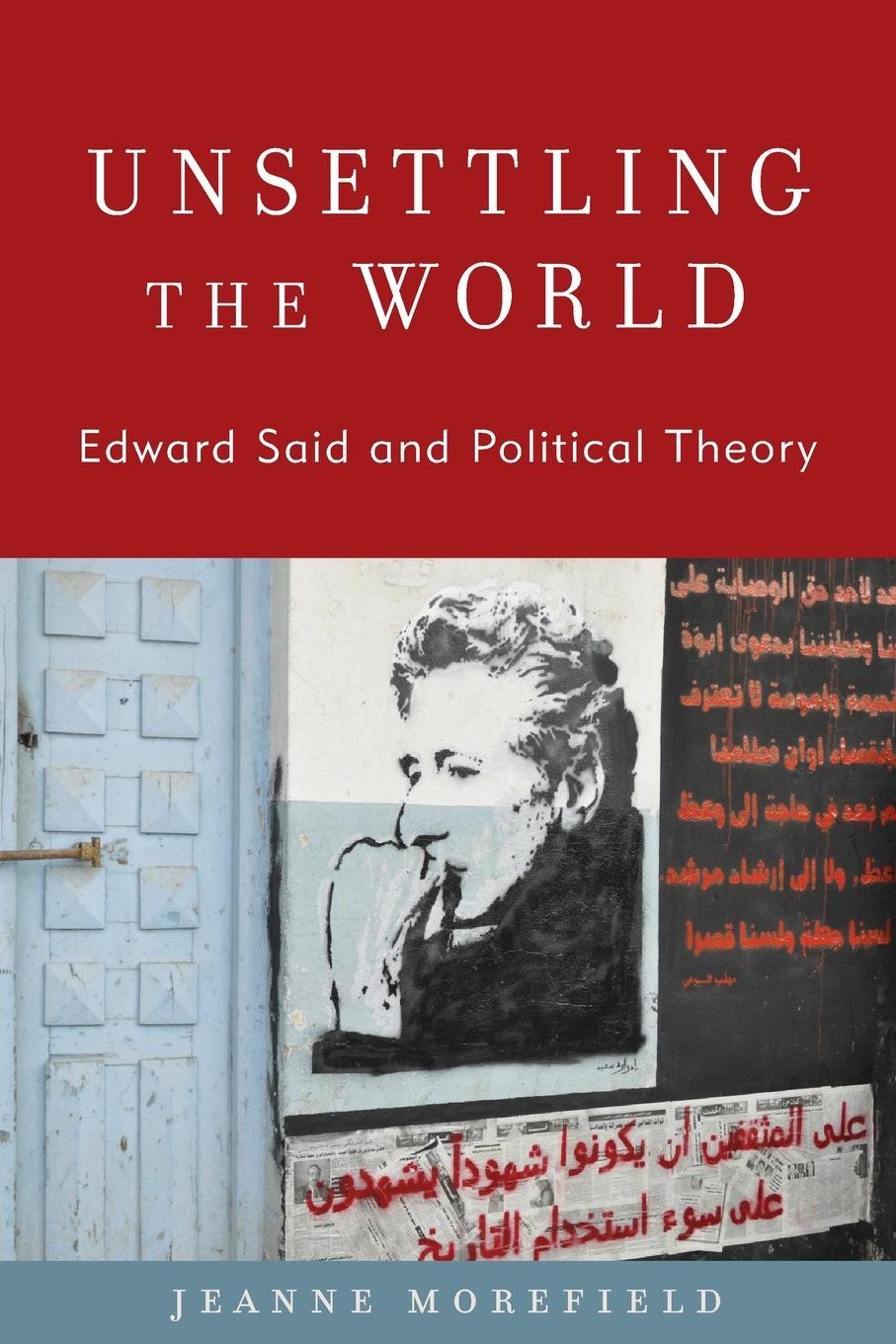 Cover: 9781538168622 | Unsettling the World | Edward Said and Political Theory | Morefield