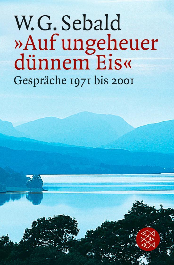 Cover: 9783596194155 | »Auf ungeheuer dünnem Eis« | Gespräche 1971 bis 2001 | W. G. Sebald