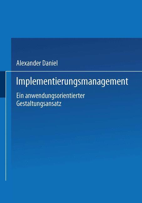 Cover: 9783824474202 | Implementierungsmanagement | Alexander Daniel | Taschenbuch | Deutsch