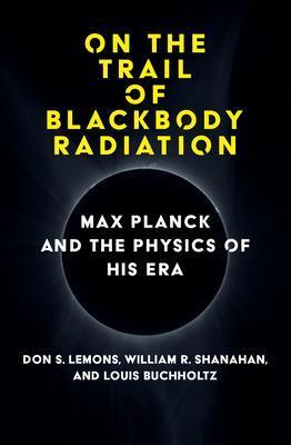 Cover: 9780262047043 | On the Trail of Blackbody Radiation | Don S. Lemons (u. a.) | Buch