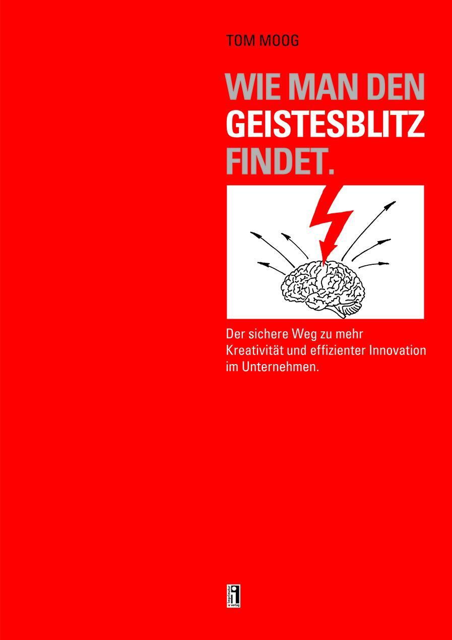 Cover: 9783947874132 | Wie man den Geistesblitz findet | Tom Moog | Taschenbuch | Deutsch
