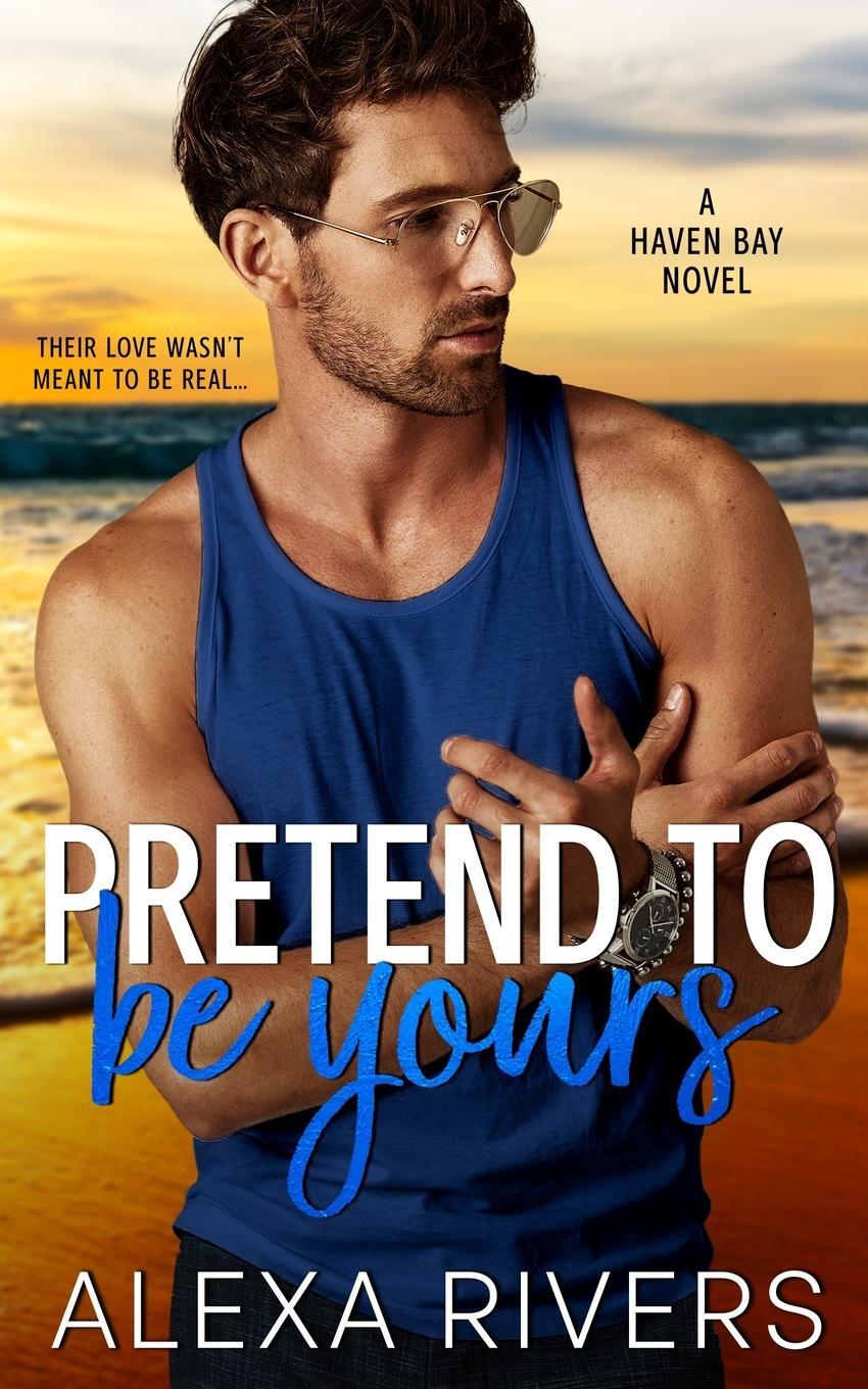 Cover: 9780995149274 | Pretend to Be Yours | Alexa Rivers | Taschenbuch | Haven Bay | 2022