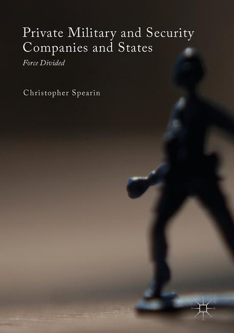 Cover: 9783319549026 | Private Military and Security Companies and States | Force Divided