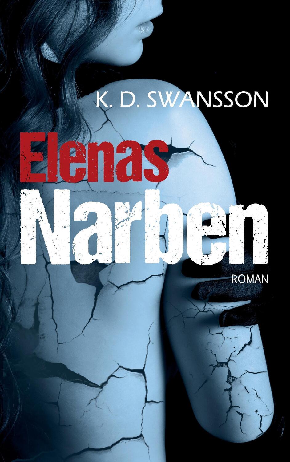 Cover: 9783738665246 | Elenas Narben | Roman | K. D. Swansson | Taschenbuch | Paperback