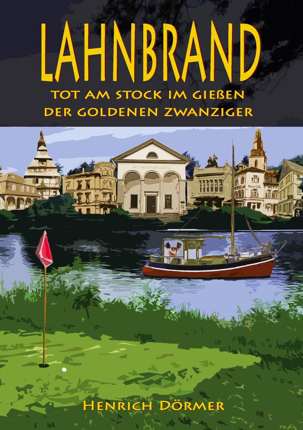 Cover: 9783756275779 | Lahnbrand | Tot am Stock im Gießen der Goldenen Zwanziger | Dörmer