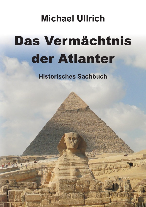 Cover: 9783741835216 | Das Vermächtnis der Atlanter | Historisches Sachbuch | Michael Ullrich