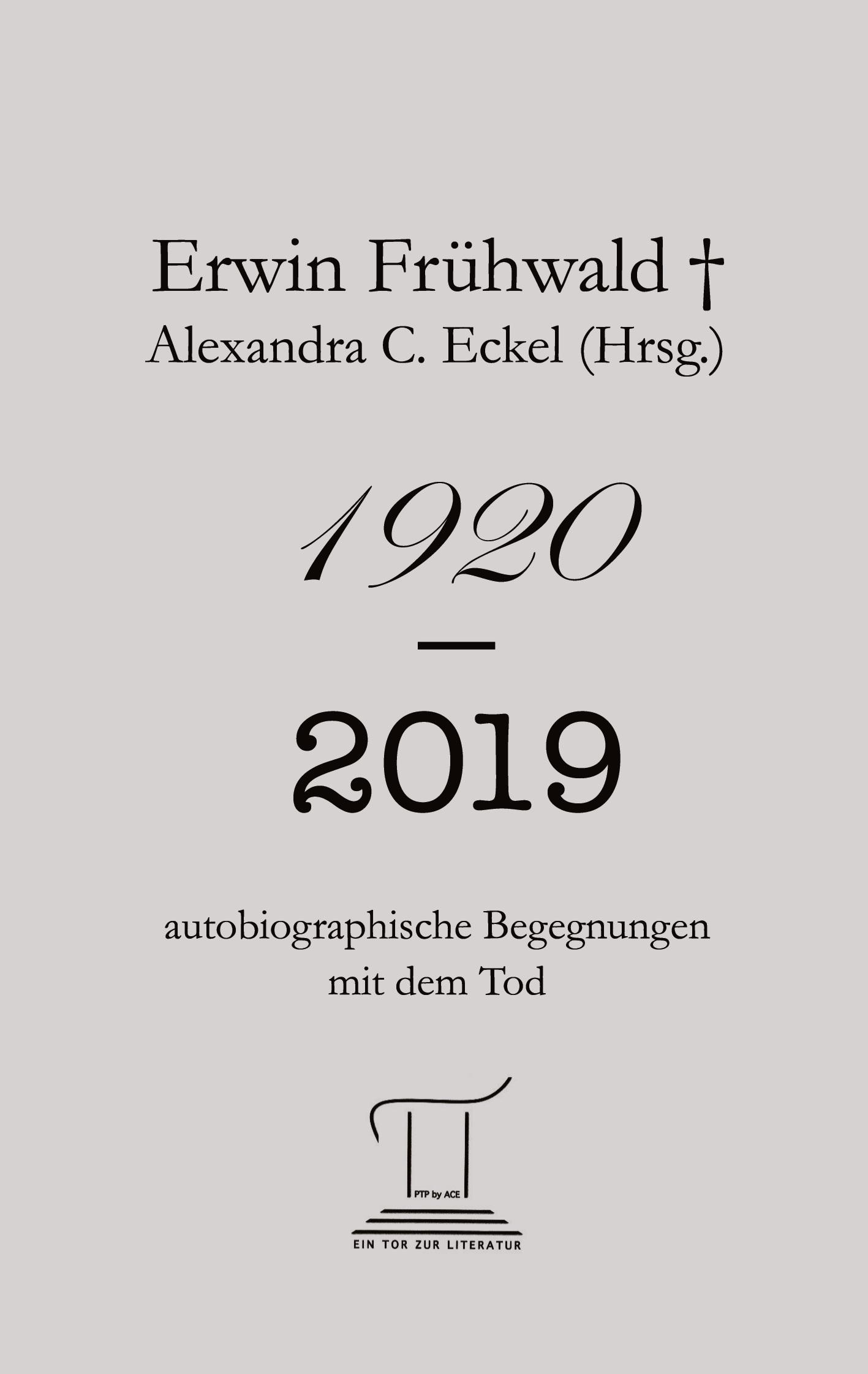 Cover: 9783950444797 | 1920 - 2019 | autobiographische Begegnungen mit dem Tod | Frühwald