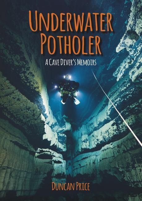 Cover: 9781849951586 | Underwater Potholer: A Cave Diver's Memoirs | Duncan Price | Buch