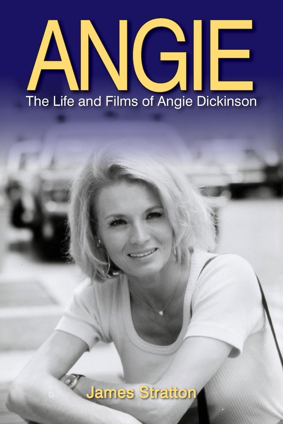 Cover: 9781629335148 | Angie | The Life and Films of Angie Dickinson | James Stratton | Buch