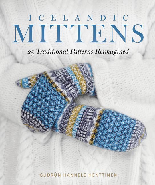 Cover: 9781646011070 | Icelandic Mittens: 25 Traditional Patterns Reimagined | Henttinen