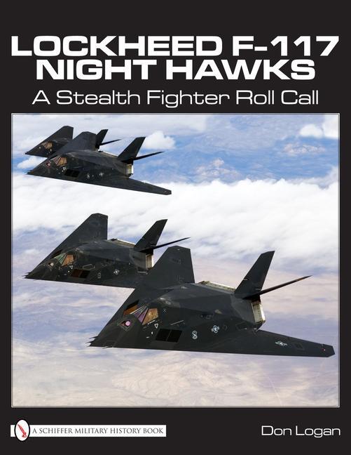 Cover: 9780764332425 | Lockheed F-117 Night Hawks: A Stealth Fighter Roll Call | Don Logan