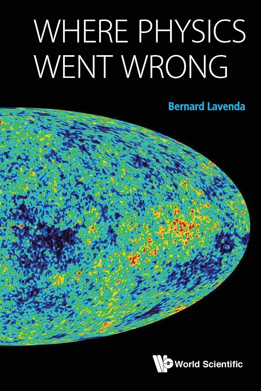 Cover: 9789814632928 | Where Physics Went Wrong | Bernard Lavenda | Taschenbuch | Paperback