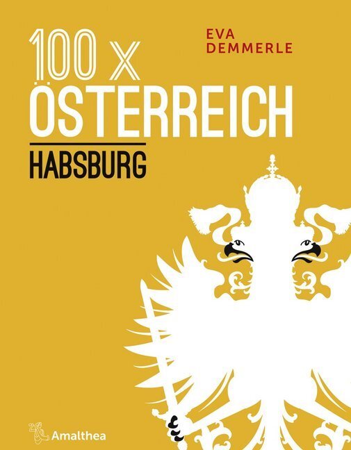 Cover: 9783990501405 | 100 x Österreich: Habsburg | Eva Demmerle | Taschenbuch | 2019