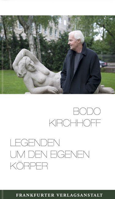Cover: 9783627001872 | Legenden um den eigenen Körper | Essays | Bodo Kirchhoff | Buch | 2012