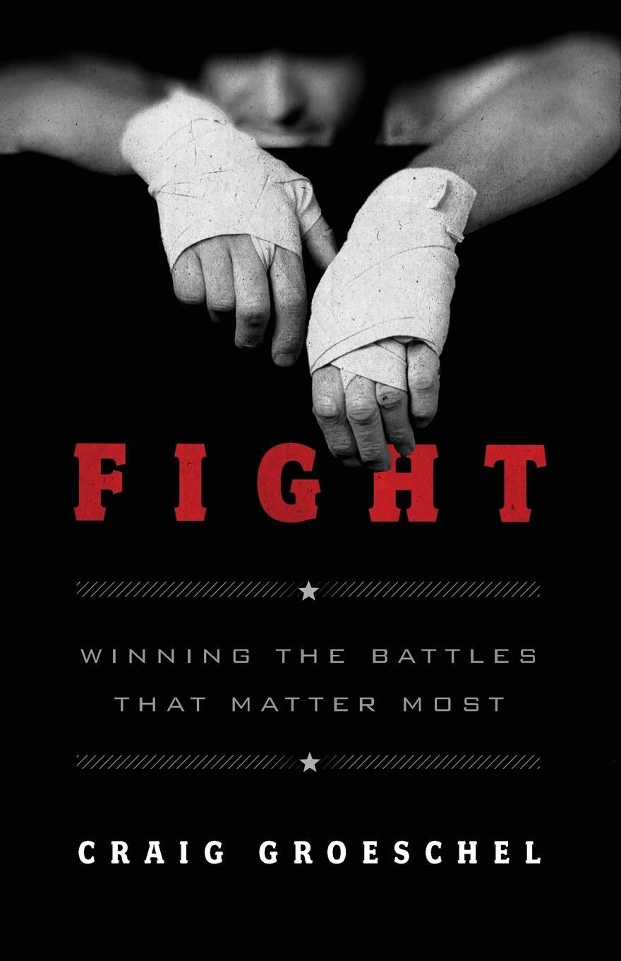 Cover: 9780310338598 | Fight | Winning the Battles That Matter Most | Craig Groeschel | Buch