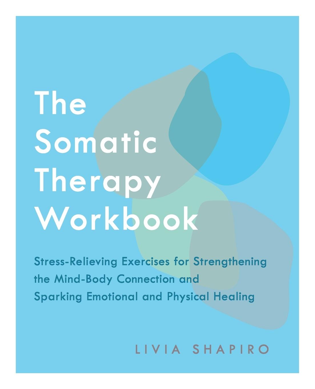 Cover: 9781646040957 | The Somatic Therapy Workbook | Livia Shapiro | Taschenbuch | Englisch