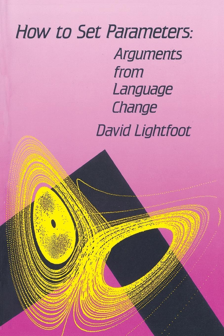 Cover: 9780262620901 | How to Set Parameters | Arguments From Language Change | Lightfoot