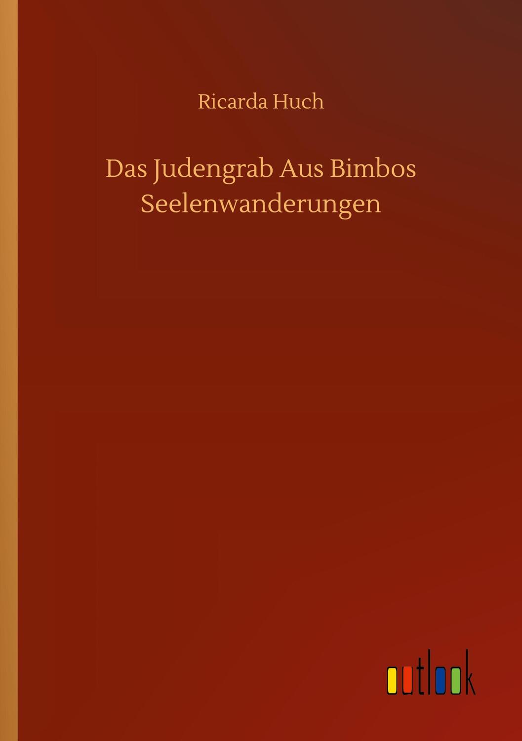 Cover: 9783752325171 | Das Judengrab Aus Bimbos Seelenwanderungen | Ricarda Huch | Buch