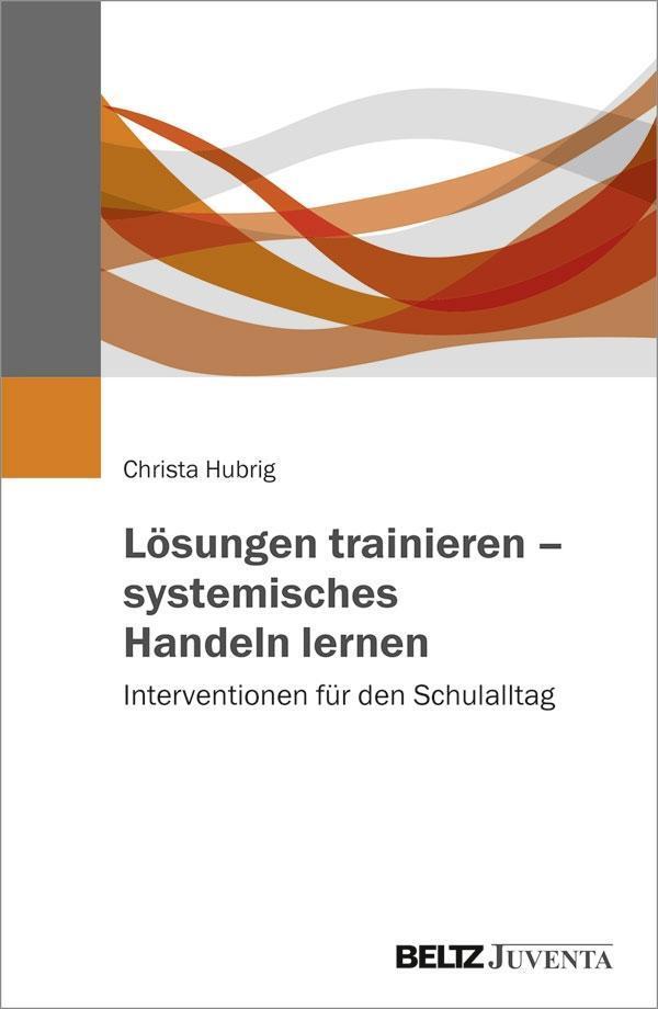 Cover: 9783779936640 | Lösungen trainieren - systemisches Handeln lernen | Christa Hubrig
