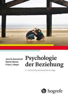 Psychologie der Beziehung - Asendorpf, Jens