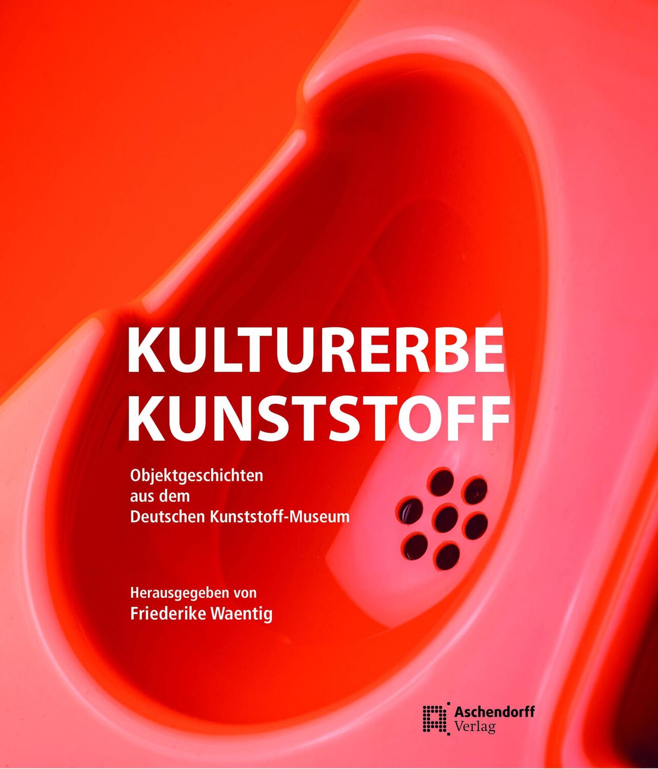 Cover: 9783402249185 | Kulturerbe Kunststoff | Friederike Waentig | Buch | 304 S. | Deutsch