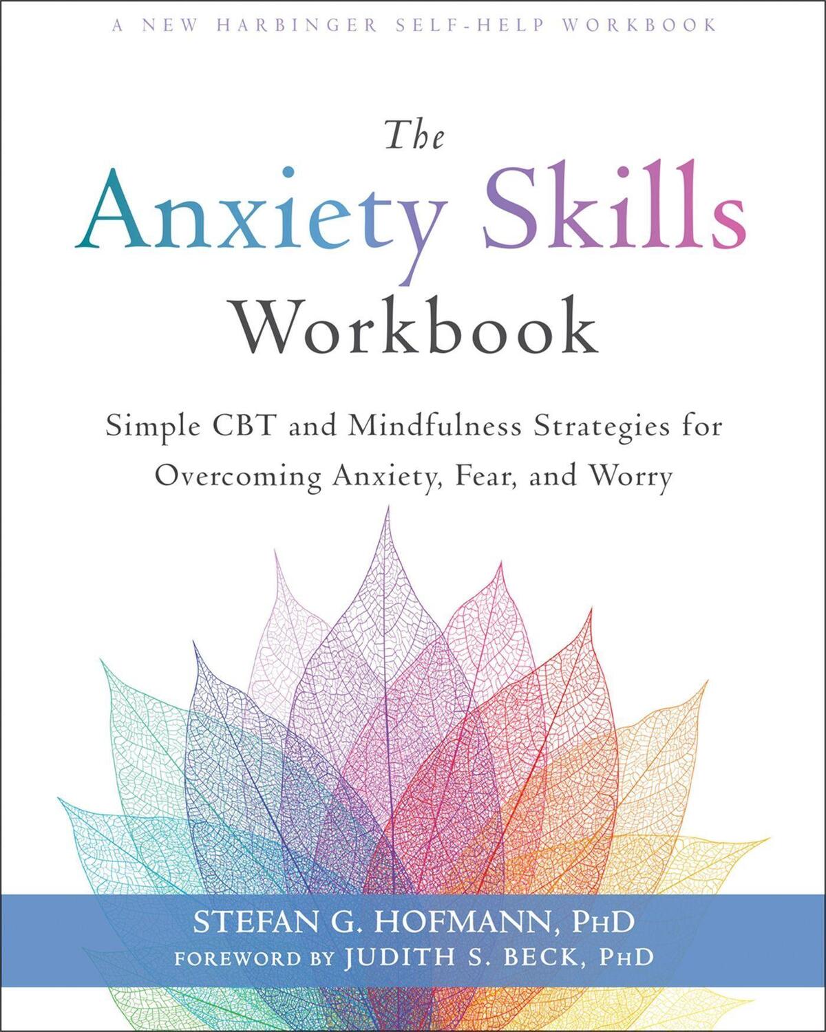 Cover: 9781684034529 | The Anxiety Skills Workbook: Simple CBT and Mindfulness Strategies...