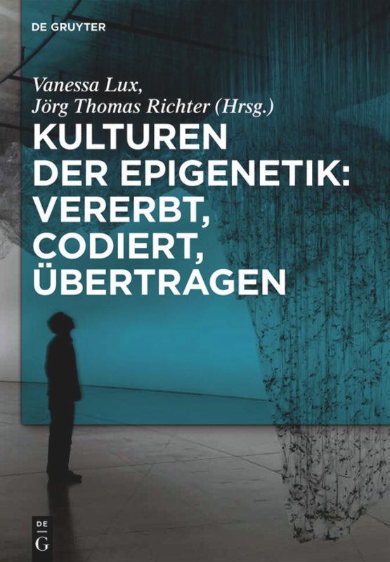 Cover: 9783110554496 | Kulturen der Epigenetik: Vererbt, codiert, übertragen | Taschenbuch