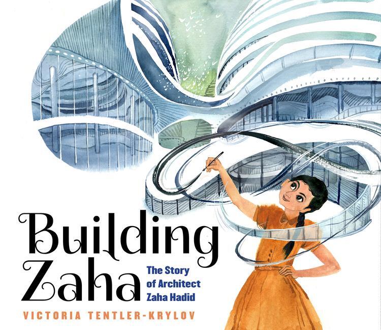 Cover: 9781338282832 | Building Zaha: The Story of Architect Zaha Hadid | Tentler-Krylov