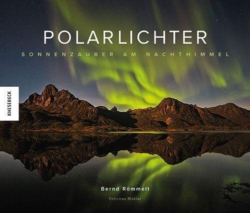 Cover: 9783957287878 | Polarlichter | Sonnenzauber am Nachthimmel | Bernd Römmelt (u. a.)