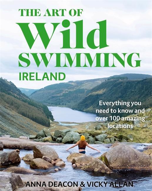 Cover: 9781785304170 | The Art of Wild Swimming: Ireland | Anna Deacon (u. a.) | Buch | 2022