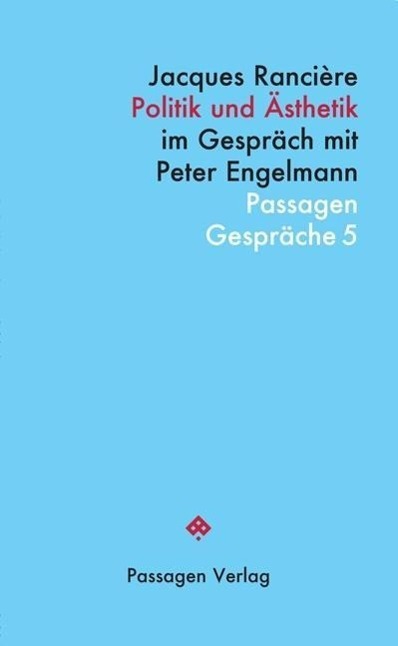 Cover: 9783709201428 | Politik und Ästhetik | Jacques/Engelmann, Peter Rancière | Taschenbuch