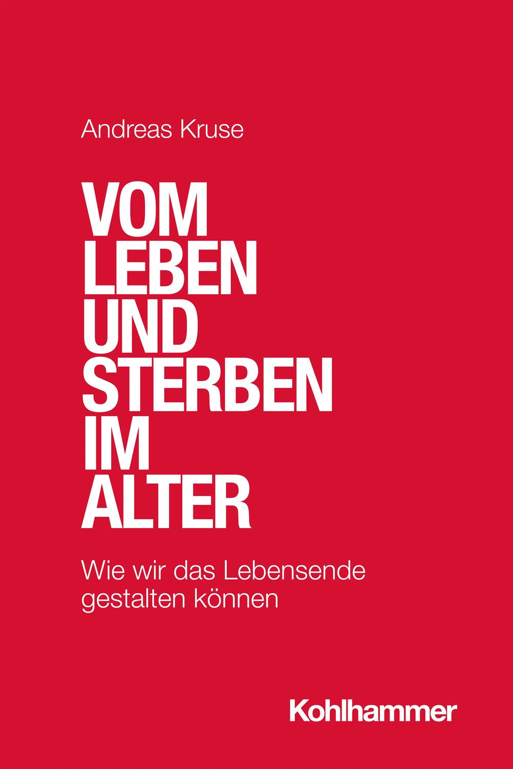 Cover: 9783170405868 | Vom Leben und Sterben im Alter | Andreas Kruse | Taschenbuch | Deutsch