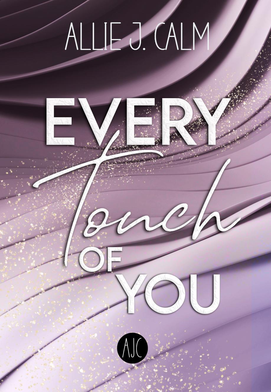 Cover: 9783989422285 | EVERY Touch OF YOU | Allie J. Calm | Taschenbuch | EVERY Reihe | 2023