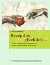 Cover: 9783839167731 | Rezeptlos glücklich | Sofia Sörensen | Taschenbuch | Paperback | 2010