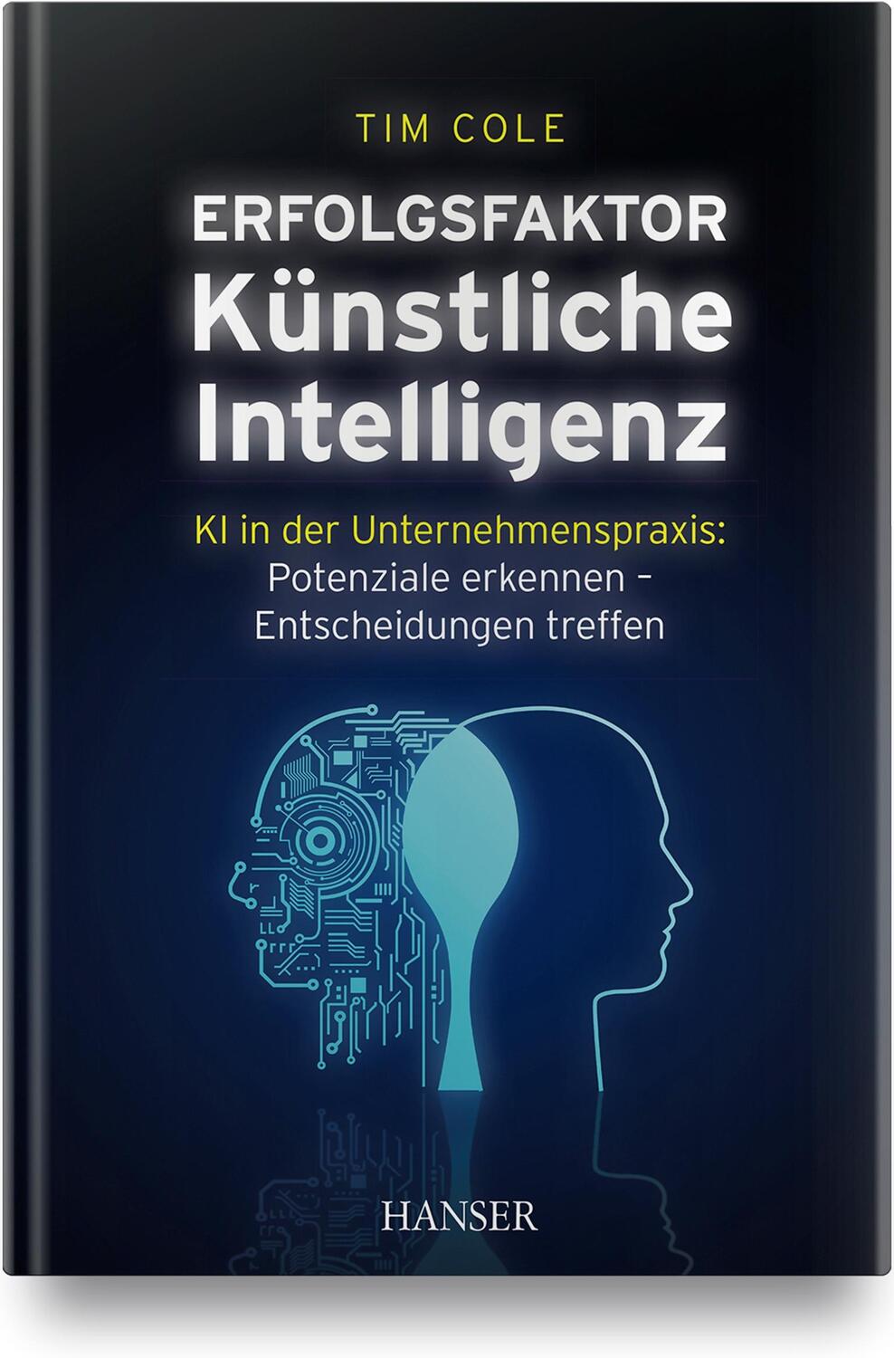 Cover: 9783446464773 | Erfolgsfaktor Künstliche Intelligenz | Tim Cole | Buch | Deutsch