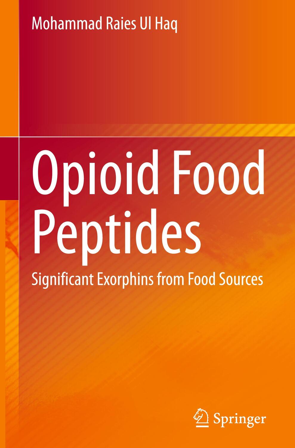 Cover: 9789811561016 | Opioid Food Peptides | Significant Exorphins from Food Sources | Haq